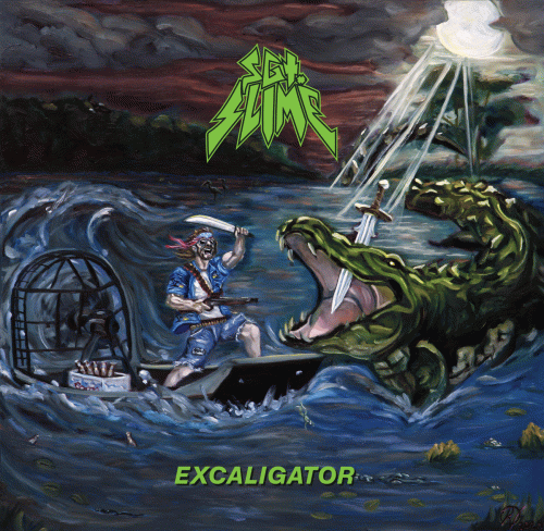 Sgt Slime : Excaligator Sgt Slime : Excaligator